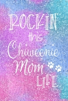 Rockin This Chiweenie Mom Life: Chiweenie Dog Notebook Journal for Dog Moms with Cute Dog Paw Print Pages Great Notepad for Shopping Lists, Daily Diary, To Do List, Dog Mom Gifts or Present for Dog Lo 1697469256 Book Cover