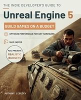 The Indie Developer's Guide to Unreal Engine 5: Building Games on a Budget B0GZBM8YKG Book Cover