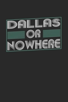 Dallas or nowhere: 6x9 notebook dot grid city of birth 1674069219 Book Cover