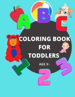 Coloring Book for Toddlers Age 3+: Fun with Letters and Numbers to Color - A Perfect Book for Toddlers to Introduce Them to Alphabets and Numbers B08MSVJB85 Book Cover
