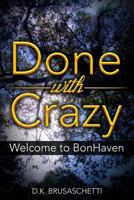 Done with Crazy: Welcome to Bonhaven 0996481907 Book Cover