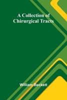 A Collection Of Chirurgical Tracts 9368392285 Book Cover