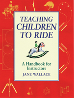 Teaching Children to Ride: A Handbook for Instuctors 1872119433 Book Cover