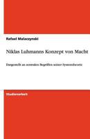 Niklas Luhmanns Konzept von Macht: Dargestellt an zentralen Begriffen seiner Systemtheorie 364048424X Book Cover