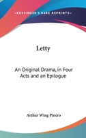 Letty, an Original Drama in Four Acts and an Epilogue 1432522078 Book Cover