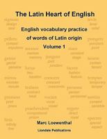 The Latin Heart of English: English vocabulary practice Volume 1 Compact edition 0955848423 Book Cover