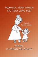 Mommy, How Much Do You Love Me?: ¡Mami!, ¿Cuánto me Amas? B0FHJNNNVY Book Cover