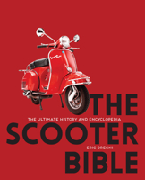 The Scooter Bible: The Ultimate History and Encyclopedia 0760375569 Book Cover