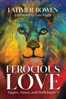 Ferocious Love: Yippee, Amen, and Hallelujah!!! B0CHL1FM44 Book Cover