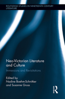 Neo-Victorian Literature and Culture: Immersions and Revisitations 1032242876 Book Cover