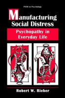 Manufacturing Social Distress: Psychopathy in Everyday Life (Path in Psychology) 0306453460 Book Cover