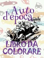 ✌ Auto d'epoca ✎ Auto Disegni da Colorare ✎ Libro da Colorare Bambini 6 anni ✍ Libro da Colorare Bambini 6 anni: Classic Cars ... da Colorare: Auto d'epoca) 1986403904 Book Cover