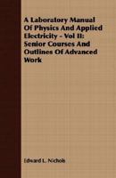 A Laboratory Manual of Physics and Applied Electricity, Volume 2 1144217873 Book Cover