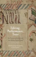 Editing, Performance, Texts: New Practices in Medieval and Early Modern English Drama 1349457639 Book Cover