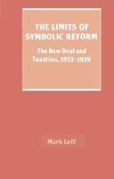 The Limits of Symbolic Reform: The New Deal and Taxation, 19331939 0521262682 Book Cover