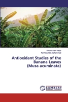 Antioxidant Studies of the Banana Leaves (Musa acuminata) 620251616X Book Cover