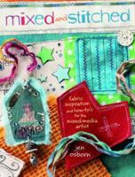 Mixed and Stitched: Fabric Inspiration and How-To's for the Mixed Media Artist 1440308373 Book Cover