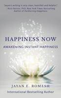Happiness Now: Awakening Instant Happiness 1512184918 Book Cover