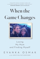 When the Game Changes: Losing My Mom and Finding Myself Again 1668057921 Book Cover