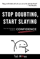 Stop Doubting, Start Slaying: Your No-Nonsense Guide to Confidence B0F2TMM99H Book Cover