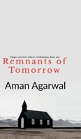 Remnants of Tomorrow: Hope survives where civilizations do not B0H69XMW9Y Book Cover