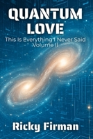 Quantum Love: This is Everything I Never Said Volume II (Unsaid Poetry) B0FNLCWMWF Book Cover