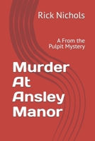 Murder At Ansley Manor: A From the Pulpit Mystery B0HHZZ53GD Book Cover