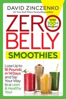 Zero Belly Smoothies: Lose Up to 16 Pounds in 14 Days and Sip Your Way to a Lean & Healthy You! 0399178449 Book Cover