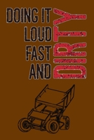 Doing It Loud Fast and Dirty: Bullet Journal: a 100 page 6x9 dot grid notebook for creating whatever you desire - Dirt Racing Style 1691054461 Book Cover