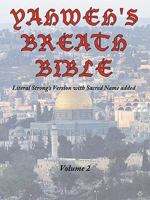 Yahweh's Breath Bible, Volume 2: Literal Strong's Version with Sacred Name Added 1452014884 Book Cover