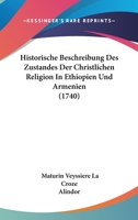 Historische Beschreibung Des Zustandes Der Christlichen Religion In Ethiopien Und Armenien (1740) 1166190358 Book Cover