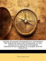 Lecons D'Analyse Grammaticale, Contenant L Des Preceptes Sur L'Art D'Analyser; 1146316232 Book Cover
