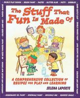 The Stuff That Fun Is Made Of: A Comprehensive Collection of Recipes for Play and Learning 188300277X Book Cover