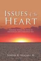 Issues of the Heart: Personal Stories of Faith to Encourage and Challenge You 1662862741 Book Cover