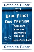 Coton de Tulear Training By Blue Fence Dog Training, Obedience – Behavior, Commands – Socialize, Hand Cues Too! Coton de Tulear B085R72HX1 Book Cover