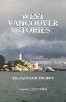 West Vancouver Stories: The Pandemic Project 0981350844 Book Cover