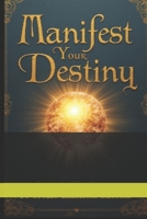 Manifest Destiny: Create Limitless Success Today B0DT4Q6DJL Book Cover
