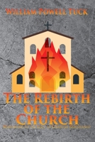 The Rebirth of the Church: Responding to the Call of Christian Discipleship 163199509X Book Cover