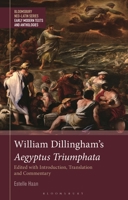 William Dillingham's Aegyptus Triumphata: Edited with Introduction, Translation and Commentary (Bloomsbury Neo-Latin Series: Early Modern Texts and Anthologies) 1350588229 Book Cover