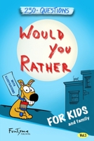 Would You Rather?: Game Book for Kids and Family - 250+ Original and Bizarre WYR Questions with Illustrations (Lovely Gift Idea) - Vol.1 B088B6DBTN Book Cover