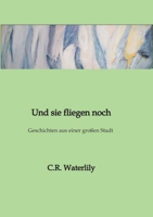 Und sie fliegen noch: Geschichten aus einer großen Stadt 3384772407 Book Cover