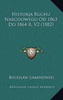 Historja Ruchu Narodowego Od 1863 Do 1864 R. V2 (1882) 1167589270 Book Cover