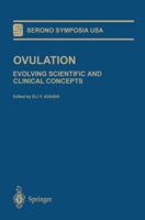 Ovulation: Evolving Scientific and Clinical Concepts (Serono Symposia USA)