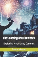 First-Footing and Fireworks: Exploring Hogmanay Customs B0CMVBFZVM Book Cover