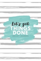 Let's Get Things Done Bullet Journal: 6x9 inches dotted journal to write in, 120 pages, notebook, diary and logbook, soft cover green and grey 1706226632 Book Cover