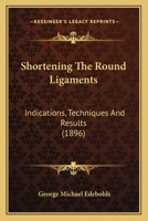 Shortening The Round Ligaments: Indications, Techniques And Results 1166925188 Book Cover