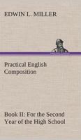 Practical English Composition: Book II(For the Second Year of High School) 3849508609 Book Cover