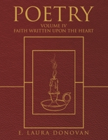Poetry: VOLUME IV Faith Written Upon the Heart B0HGBLY6YK Book Cover
