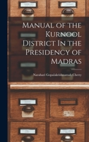 Manual of the Kurnool District In the Presidency of Madras 1014703905 Book Cover