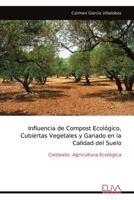 Influencia de Compost Ecológico, Cubiertas Vegetales y Ganado en la Calidad del Suelo: Contexto: Agricultura Ecológica (Spanish Edition) 9999314384 Book Cover